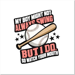 My Boy Might Not Always Swing But I Do So Watch Your Mouth Posters and Art